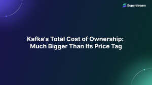 Kafka’s TCO: Much Bigger Than Its Price Tag